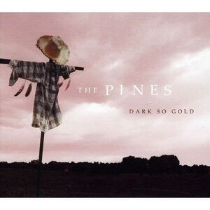 The Pines - Dark So Gold  CD